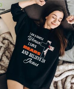 Chicago Bears I am a simple woman I love Chicago Bears and believe in jesus 2024 shirt