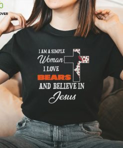 Chicago Bears I am a simple woman I love Chicago Bears and believe in jesus 2024 hoodie, sweater, longsleeve, shirt v-neck, t-shirt