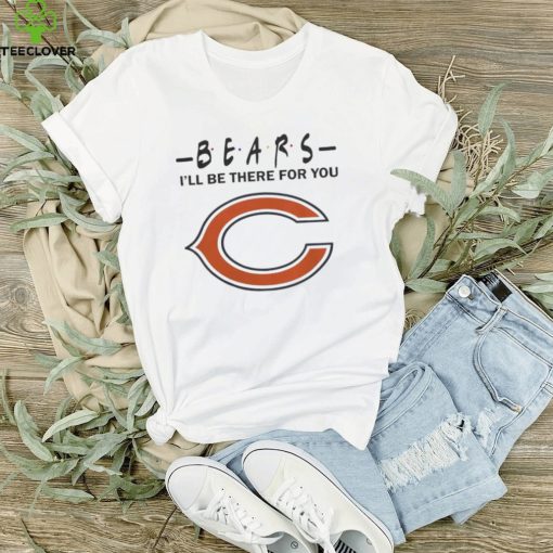 Chicago Bears Nfl I’ll Be There For You Logo T Shirt