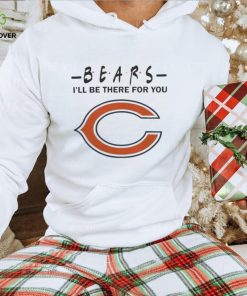 Chicago Bears Nfl I’ll Be There For You Logo T Shirt