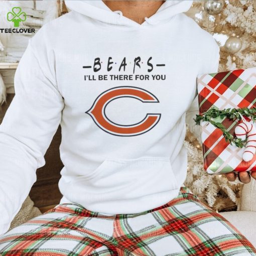 Chicago Bears Nfl I’ll Be There For You Logo T Shirt