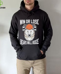 Chicago Bears Win Or Lose Bears Will Booze Shirt