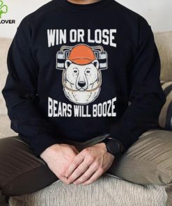 Chicago Bears Win Or Lose Bears Will Booze Shirt