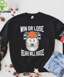 Chicago Bears Win Or Lose Bears Will Booze Shirt