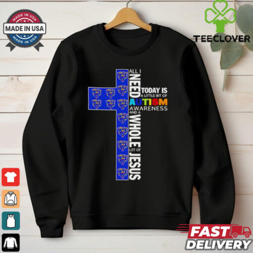 Chicago Bears all I need today is a little bit of Autism Awareness and a whole lot of Jesus shirt