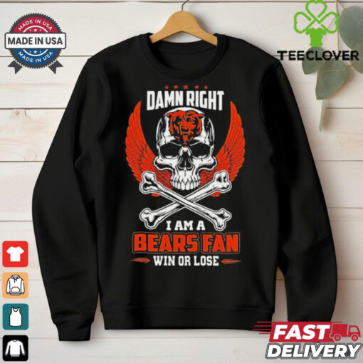 Chicago Bears skull and bones waterproof damn right I am a Bears fan win or lose shirt