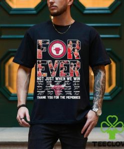Chicago Bulls Forever Not just when we win thank you for the memories signatures shirt