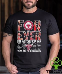 Chicago Bulls Forever Not just when we win thank you for the memories signatures shirt