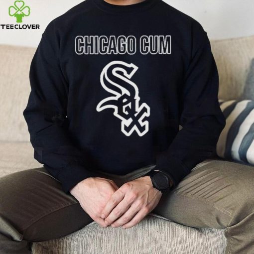 Chicago Cum Chicago White Sox Shirt