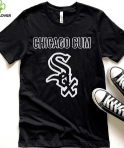 Chicago Cum Chicago White Sox Shirt