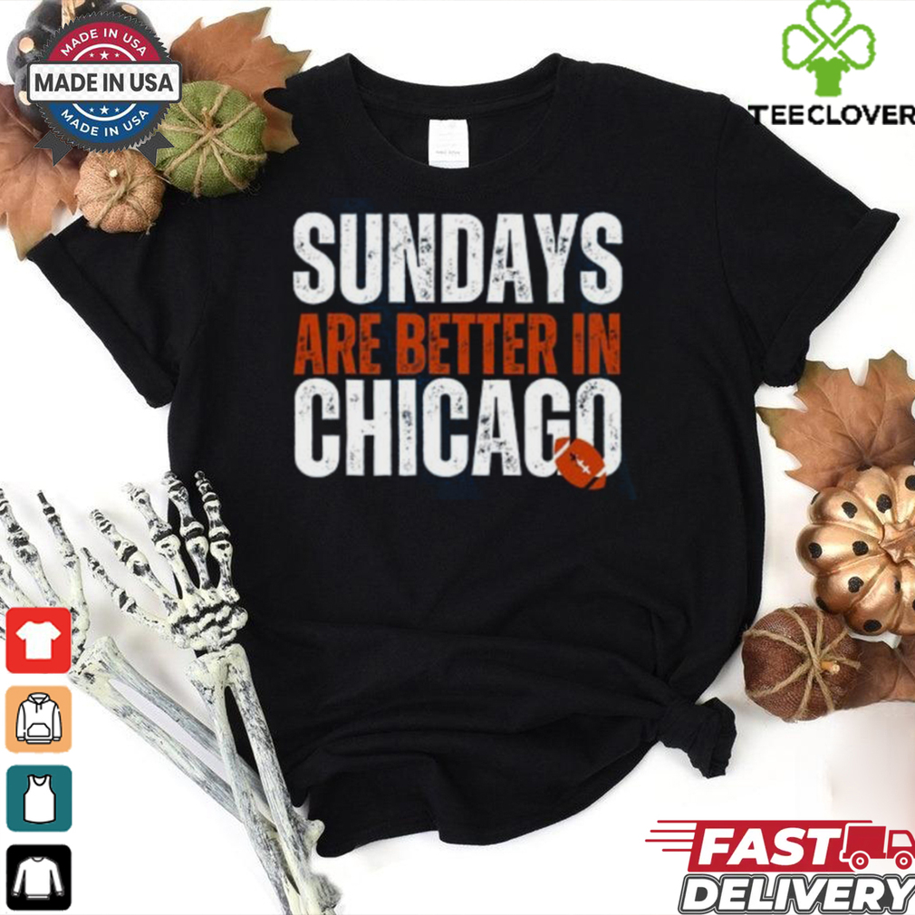 Chicago Football Sweatshirt, Sundays are better in Chicago Shirt Chicago Football Sweatshirt, Sundays are better in Chicago Shirt