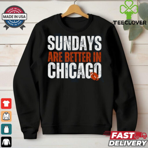 Chicago Football Sweatshirt, Sundays are better in Chicago Shirt