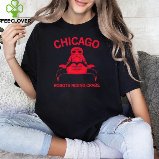 Chicago Robots Riding Crabs T Shirt