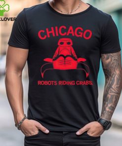 Chicago Robots Riding Crabs T Shirt