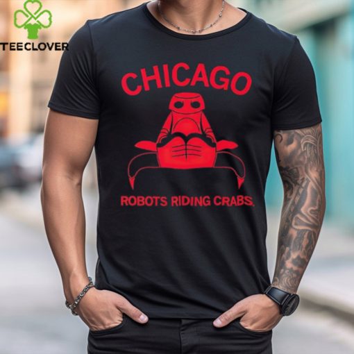 Chicago Robots Riding Crabs T Shirt