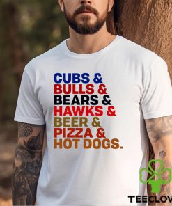 Chicago Staples Cubs and Bulls and Bears and Hawks and Beer and Pizza and Hot Dogs shirt