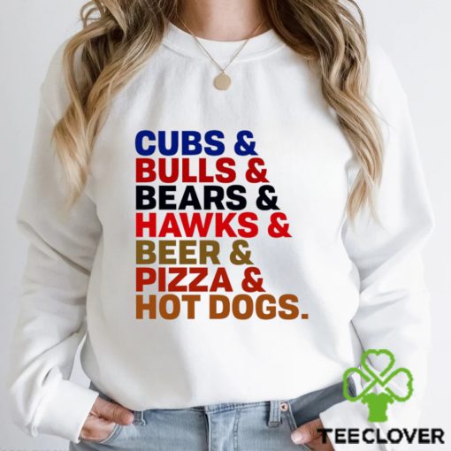 Chicago Staples Cubs and Bulls and Bears and Hawks and Beer and Pizza and Hot Dogs hoodie, sweater, longsleeve, shirt v-neck, t-shirt