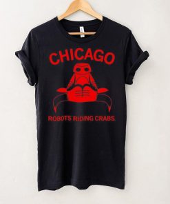 Chicago robots riding crabs hoodie, sweater, longsleeve, shirt v-neck, t-shirt