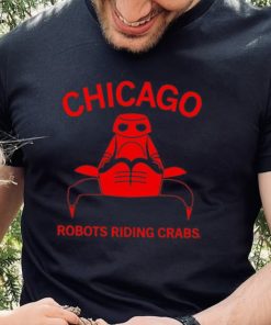 Chicago robots riding crabs hoodie, sweater, longsleeve, shirt v-neck, t-shirt