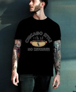 Chicago style no ketchup shirt