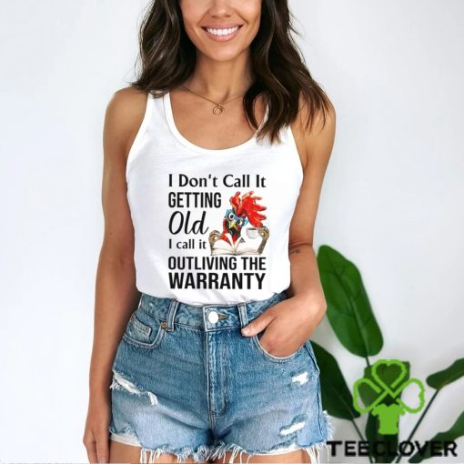 Chicken I Don’t Call It Getting Old Shirt
