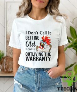 Chicken I Don't Call It Getting Old Shirt
