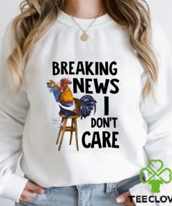 Chicken I Don't Care shirt 2 Chicken I Don't Care shirt