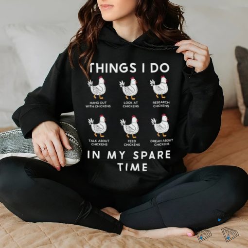 Chicken Things I Do In My Spare Time Shirt