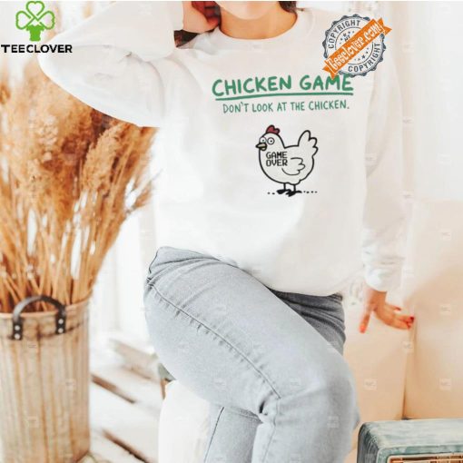 Chicken game don’t look at the chicken game over hoodie, sweater, longsleeve, shirt v-neck, t-shirt