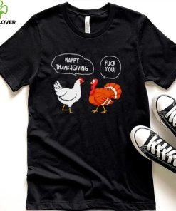 Chicken vs Turkey Happy Thanksgiving fuck you funny hoodie, sweater, longsleeve, shirt v-neck, t-shirt