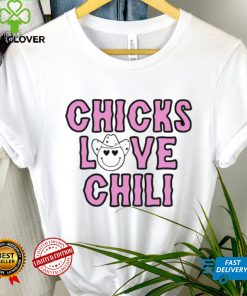 Chicks love chili shirt