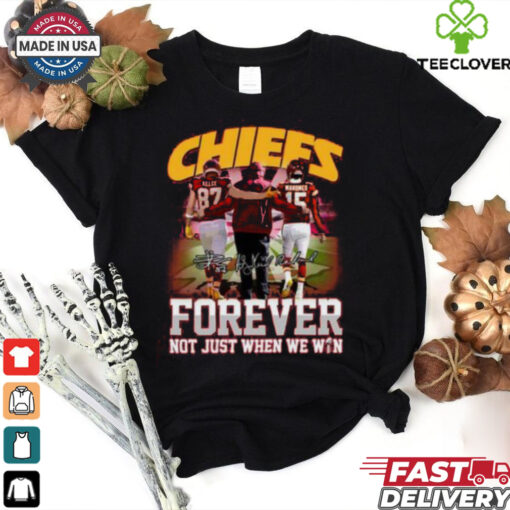 Chiefs Forever Not Just When We Win T Shirt