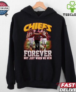 Chiefs Forever Not Just When We Win T Shirt