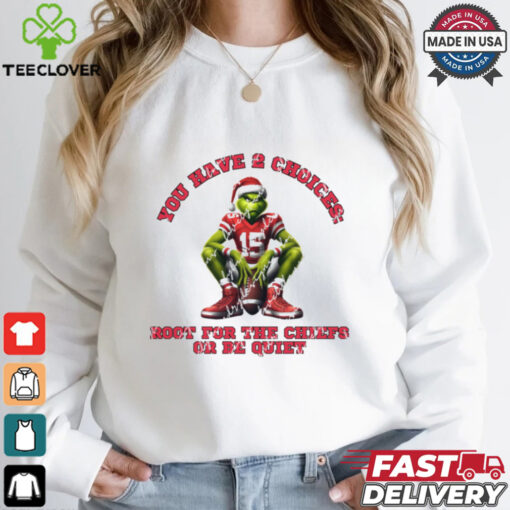 Chiefs You Have 2 Choices Root For The Chiefs Or Be Quiet Shirt