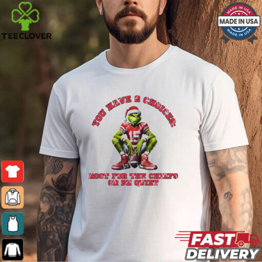 Chiefs You Have 2 Choices Root For The Chiefs Or Be Quiet Shirt