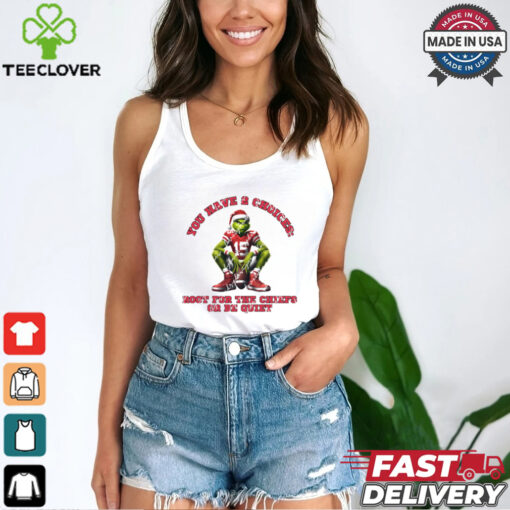 Chiefs You Have 2 Choices Root For The Chiefs Or Be Quiet Shirt