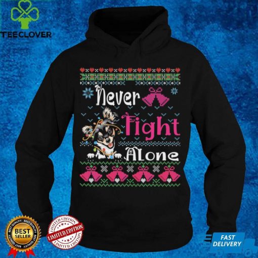 Chihuahua Christmas Never Fight Alone Breast Cancer With Chihuahua Ladies T Shirt