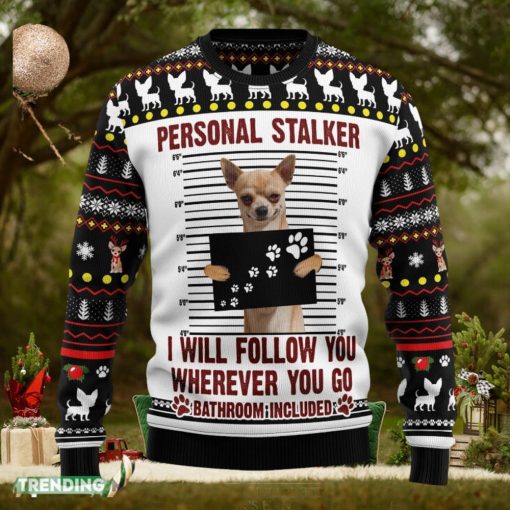 Chihuahua Personal Stalker Ugly Christmas Sweater Family Christmas Gift