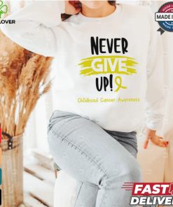 Childhood Cancer Warrior Childhood Cancer Awareness Never Give Up! shirt