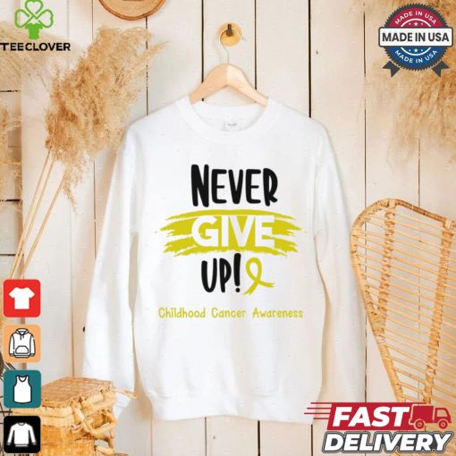 Childhood Cancer Warrior   Childhood Cancer Awareness   Never Give Up! shirt