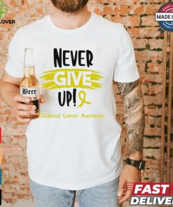 Childhood Cancer Warrior Childhood Cancer Awareness Never Give Up! shirt