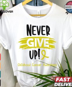 Childhood Cancer Warrior Childhood Cancer Awareness Never Give Up! shirt