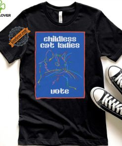 Childless Cat Ladies Vote for Kamala Harris Shirt