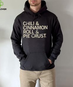 Chili And Cinnamon Rolls And Pie Crust Shirt