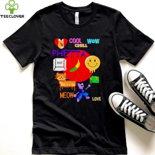 Chill Cool Wow Phetta Meow Love Shirt