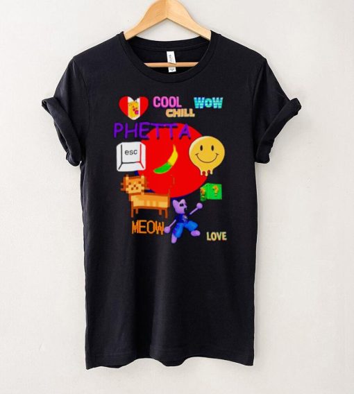 Chill Cool Wow Phetta Meow Love Shirt