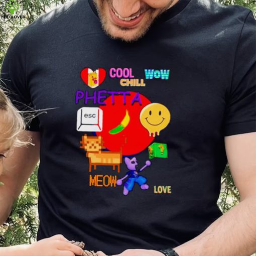 Chill Cool Wow Phetta Meow Love Shirt