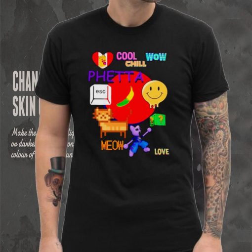 Chill Cool Wow Phetta Meow Love Shirt