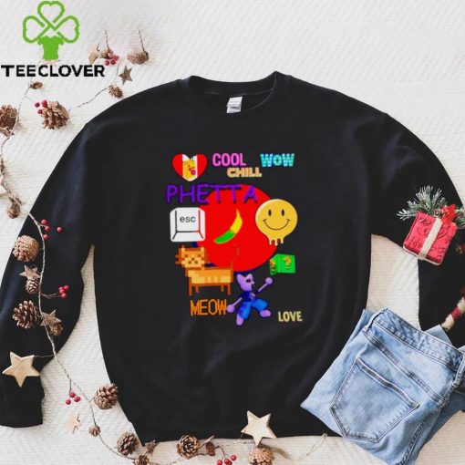 Chill Cool Wow Phetta Meow Love Shirt