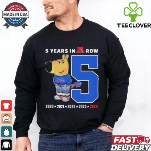 Chill guy 5 years in a row Buffalo Bills 2020 2024 shirt